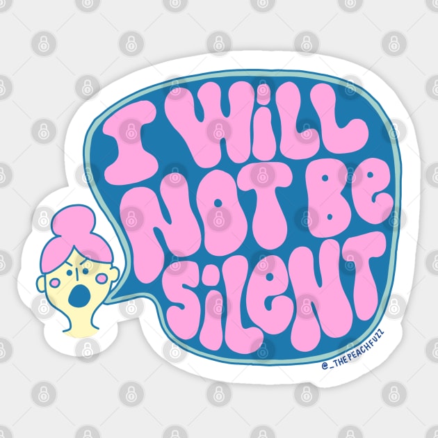 I Will Not Be Silent - The Peach Fuzz Sticker by ThePeachFuzz